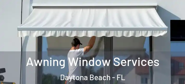 Awning Window Services Daytona Beach - FL