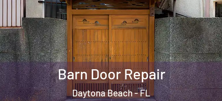 Barn Door Repair Daytona Beach - FL