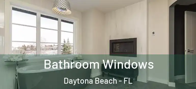 Bathroom Windows Daytona Beach - FL
