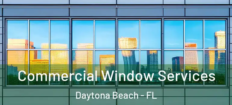 Commercial Window Services Daytona Beach - FL