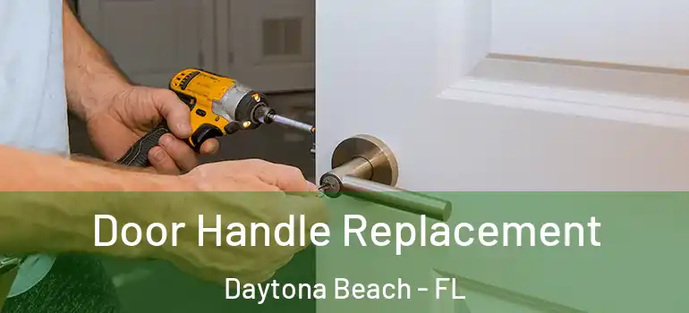 Door Handle Replacement Daytona Beach - FL