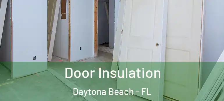 Door Insulation Daytona Beach - FL