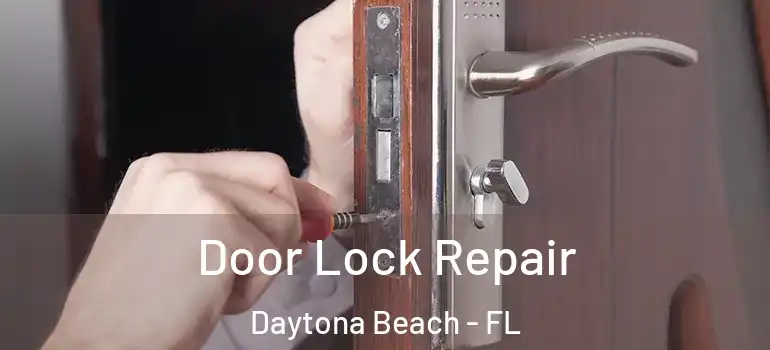 Door Lock Repair Daytona Beach - FL