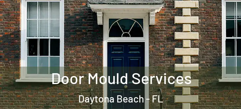 Door Mould Services Daytona Beach - FL