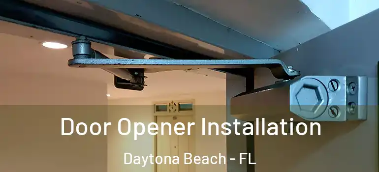 Door Opener Installation Daytona Beach - FL