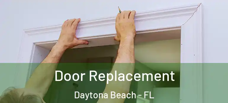 Door Replacement Daytona Beach - FL
