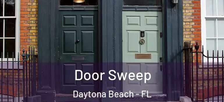 Door Sweep Daytona Beach - FL