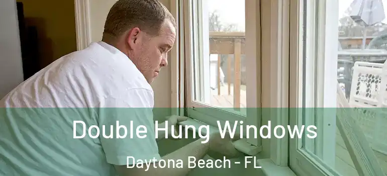 Double Hung Windows Daytona Beach - FL