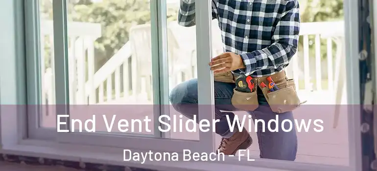 End Vent Slider Windows Daytona Beach - FL