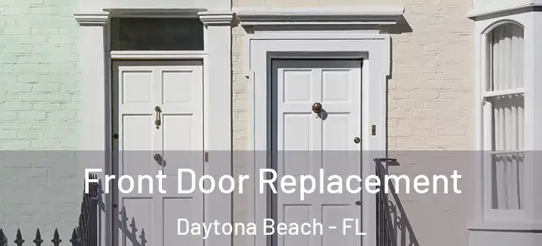 Front Door Replacement Daytona Beach - FL