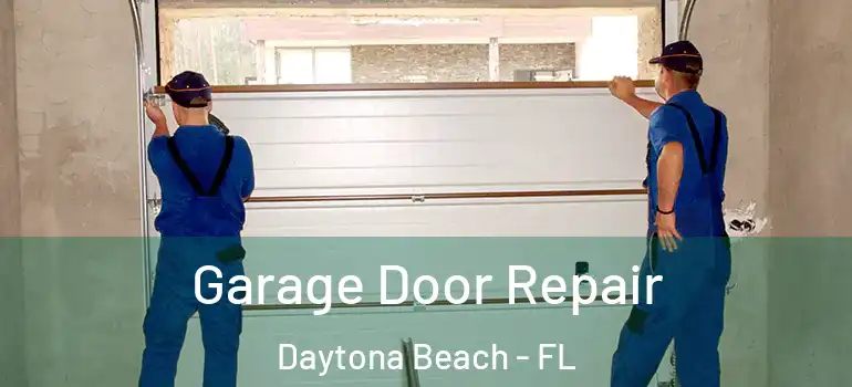 Garage Door Repair Daytona Beach - FL