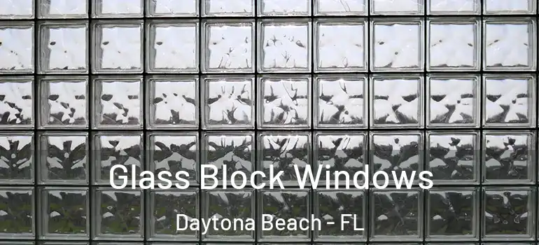 Glass Block Windows Daytona Beach - FL