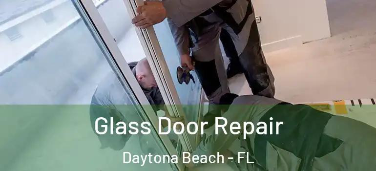 Glass Door Repair Daytona Beach - FL