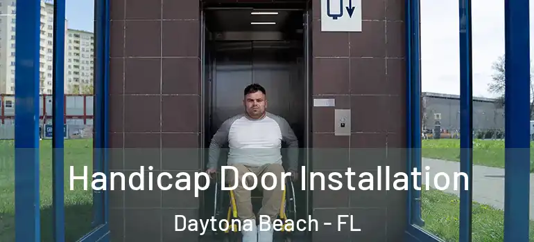 Handicap Door Installation Daytona Beach - FL