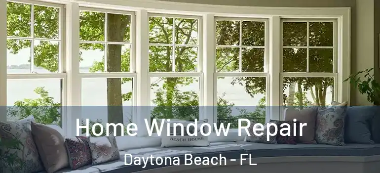 Home Window Repair Daytona Beach - FL
