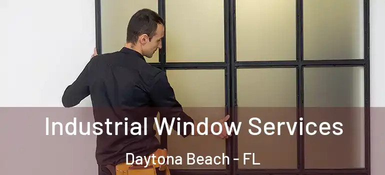 Industrial Window Services Daytona Beach - FL