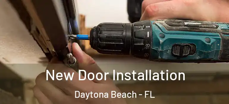 New Door Installation Daytona Beach - FL