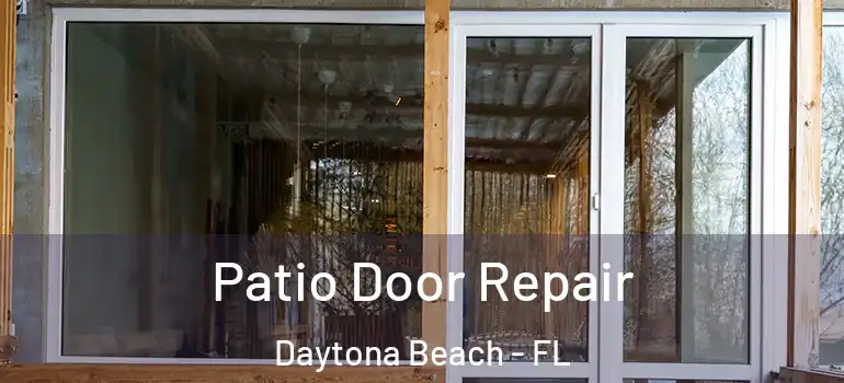 Patio Door Repair Daytona Beach - FL