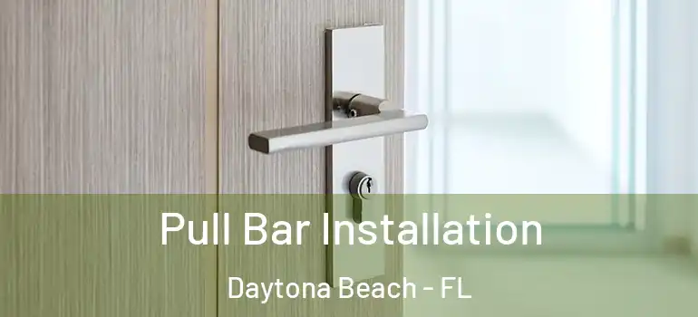 Pull Bar Installation Daytona Beach - FL
