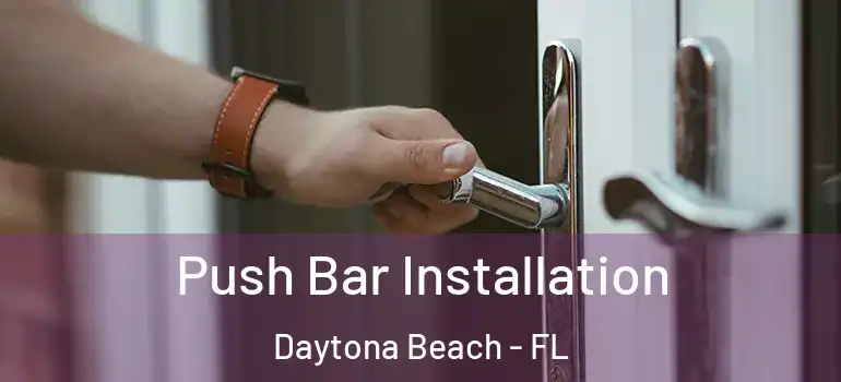 Push Bar Installation Daytona Beach - FL