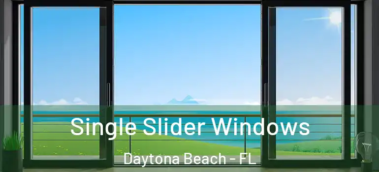 Single Slider Windows Daytona Beach - FL