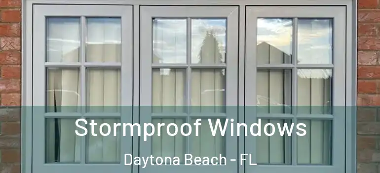 Stormproof Windows Daytona Beach - FL