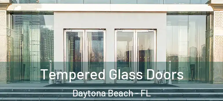 Tempered Glass Doors Daytona Beach - FL