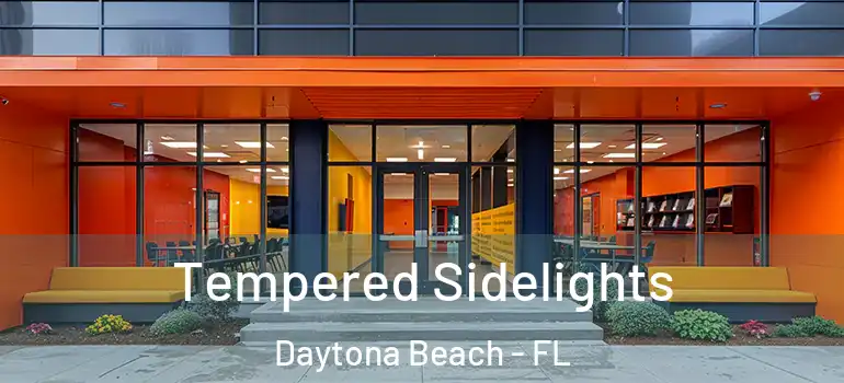 Tempered Sidelights Daytona Beach - FL
