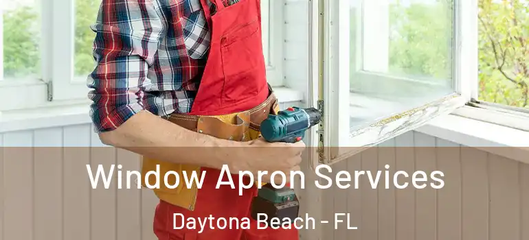 Window Apron Services Daytona Beach - FL