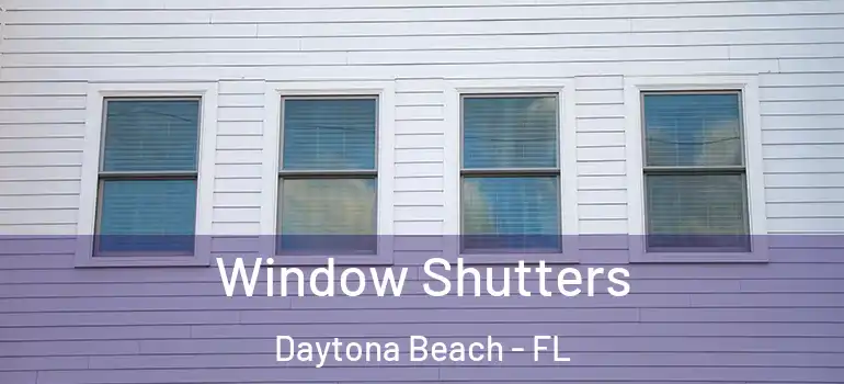 Window Shutters Daytona Beach - FL