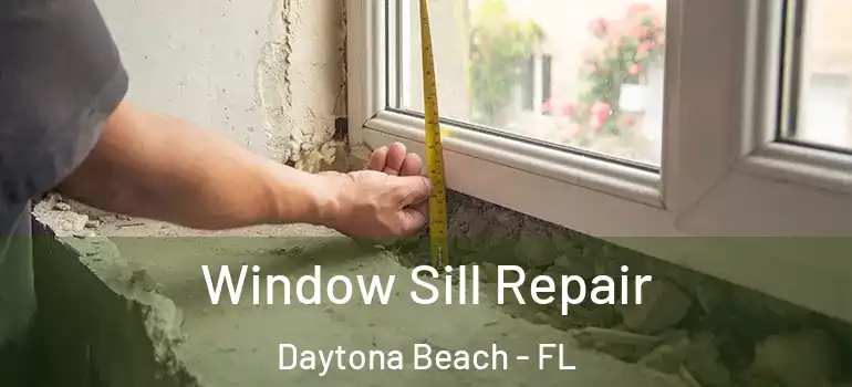 Window Sill Repair Daytona Beach - FL