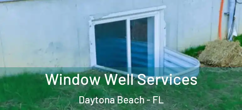 Window Well Services Daytona Beach - FL