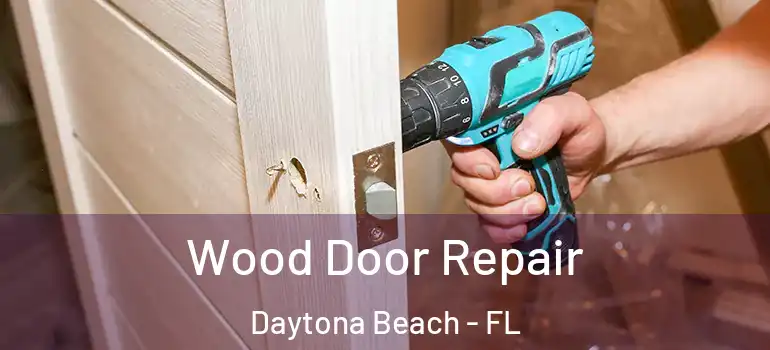 Wood Door Repair Daytona Beach - FL
